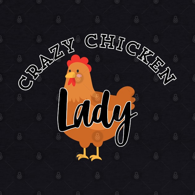 Crazy chicken lady! by Atlas Sage Apparel